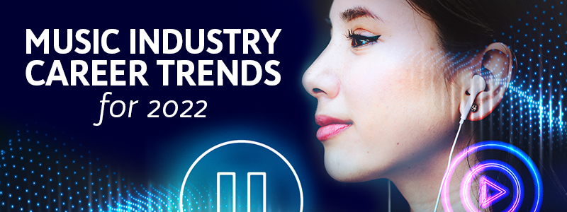 music industry career trends for 2022